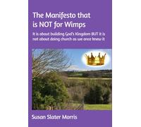 The Manifesto that is NOT for Wimps: It is about building God's Kingdom BUT it is not about doing church as we once knew it