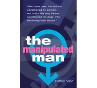 The Manipulated Man - Paperback NEW Esther Vilar(Au 2008-06-03