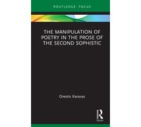 The Manipulation of Poetry in the Prose of the Second Sophistic
