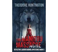 The Manitou Massacre: 5 (Detective Lauren Gabriel Mysteries)