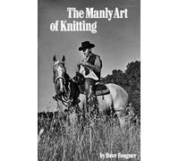The Manly Art of Knitting - NEW David Fougner 2014