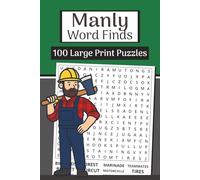 The Manly Word Finds Book (Large Print, 6×9): 100 Word Searches for Men | 3000 Words: Rugged puzzles with tools, trucks, sports, grilling & the great outdoors