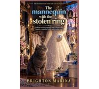 The mannequin with the stolen ring: A talking cat cozy mystery with a bridal shop murder, a vanished bride, and a stolen ring (Book 2) (The Bellmorrow town hall cat mysteries)