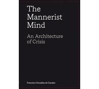 The Mannerist Mind: An Architecture of Crisis