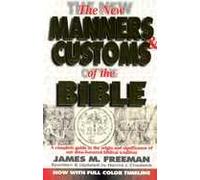 The Manners & Customs of the Bible: A Complete Guide to the Origin & Significance of Our Time-honored Biblical Tradition (Pure Gold Classics)