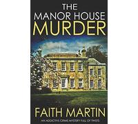 THE MANOR HOUSE MURDER an addictive crime mystery full of twists (Monica Noble Detective)