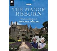 The Manor Reborn: The transformation of Avebury Manor