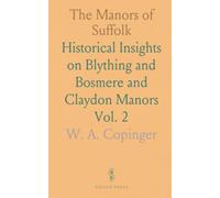 The Manors of Suffolk: Historical Insights on Blything and Bosmere and Claydon Manors