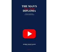 The Man's You-Tube Diploma: 100 Fixes Every Guy Should Know - Plus The Man Zone