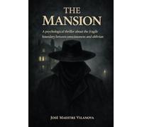 The Mansion: A psychological thriller about the fragile boundary between consciousness and oblivion