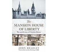 The Mansion House of Liberty, the untold story of Christian Britain