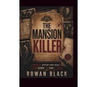 The Mansion Killer: The 15000 Record Murder Mystery Logic Puzzle - Search the 18 Clues in the Records, Eliminate Suspects and Find the Killer (Who is The Killer)