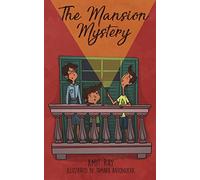 The Mansion Mystery: A Detective Story About ... (whoops - almost gave it away! Let's just say it's a children's mystery for preteen boys and girls, ages 9-12) (The Sen Kids)