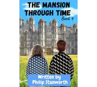 The Mansion Through Time Book 4: (A Time Travel Adventure)