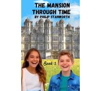 The Mansion Through Time Book 5: (A Time Travel Adventure)