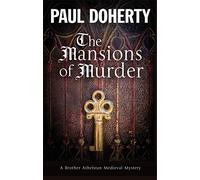 The Mansions of Murder: A Medieval Mystery: 18 (A Brother Athelstan Mystery)