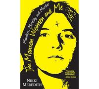 The Manson Women And Me: Monsters, Morality, and Murder
