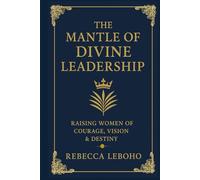 The Mantle Of Devine Leadership: Arise Deborah Your Time is Now