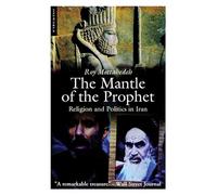 The Mantle of the Prophet: Religion and Politics in Iran