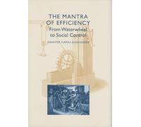 The Mantra of Efficiency - From Waterwheel to Social Control