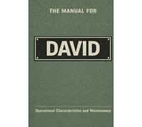 The Manual for David: Operational Characteristics and Maintenance (The Manual Series)