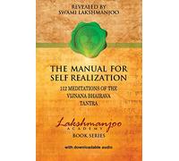 The Manual for Self Realization: 112 Meditations of the Vijnana Bhairava