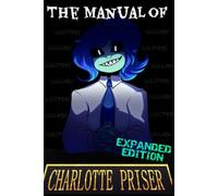 The Manual of Charlotte Priser Expanded Edition