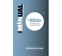 The Manual: The Bible: Getting to grips with God's Word