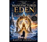 The Manufactured Eden (The Eden Deception)