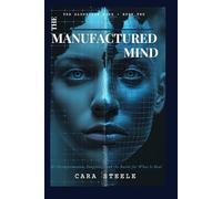 The Manufactured Mind: AI Disinformation, Deepfakes, and the Battle for What Is Real (The Algorithm Wars)