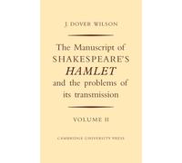 The Manuscript of Shakespeare's Hamlet and the Problems of Its Transmission: Volume II