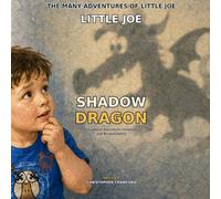 The Many Adventures of Little Joe: Little Joe and the Shadow Dragon: 1