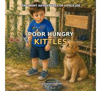 The Many Adventures of Little Joe: Poor Hungry Kittles: 4