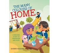 The Many Colours of Home: A Refugee Story of Friendship and Hope