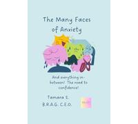 The Many Faces of Anxiety: And everything in-between