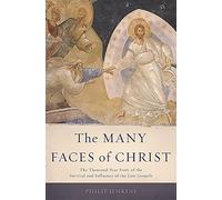 The Many Faces of Christ: The Thousand-Year Story of the Survival and Influence of the Lost Gospels
