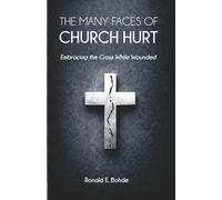 The Many Faces of Church Hurt: Embracing the Cross While Wounded