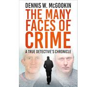 The Many Faces of Crime: A True Detective's Chronicle