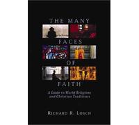 The Many Faces of Faith: A Guide to World Religions and Christian Traditions