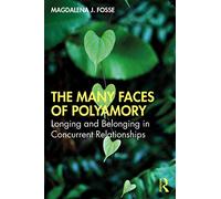 The Many Faces of Polyamory: Longing and Belonging in Concurrent Relationships
