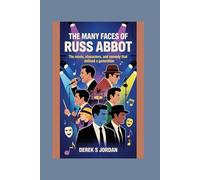The Many Faces of Russ Abbot: The Music, Characters, and Comedy That Defined a Generation
