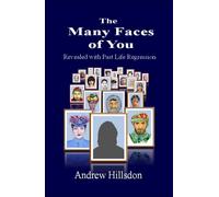 The Many Faces of You: Revealed with Past Life Regression