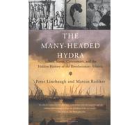The Many-Headed Hydra: Sailors, Slaves, Commoners, and the Hidden History of the Revolutionary Atlantic