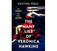 The Many Lies of Veronica Hawkins : An addictive and deliciously glamorous thriller with a shocking twist