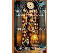 The Many Lifetimes of Molly Marmalade: The Magical Clock