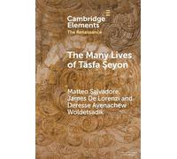 The Many Lives of Täsfa Ṣeyon: An Ethiopian Intellectual in Early Modern Rome (Elements in the Renaissance)