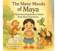 The Many Moods of Maya: A Heartwarming Book to Teach Kids About Emotions