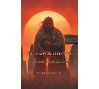 The Many-Skilled God: A Grimoire of Lugh Samildánach: Celtic Sorcery for Mastery, Craft, and Divine Inspiration