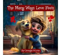 The Many Ways Love Feels: Discovering Love in All the Little Things (Kids Valentine Book)