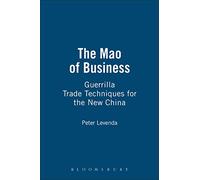 The Mao of Business: Guerrilla Trade Techniques for the New China